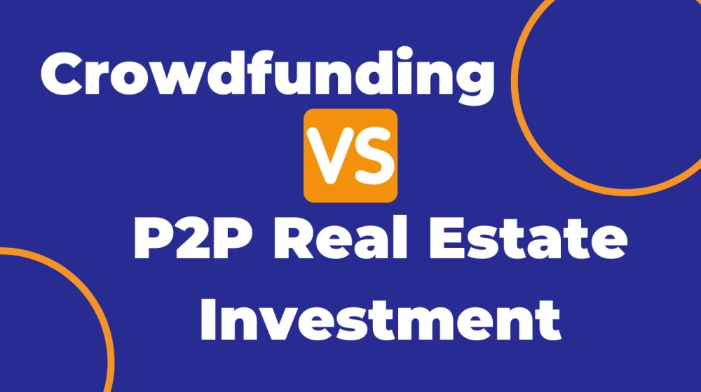 Crowdfunding vs. P2P Real Estate Investment: Understanding the Key Differences - Image