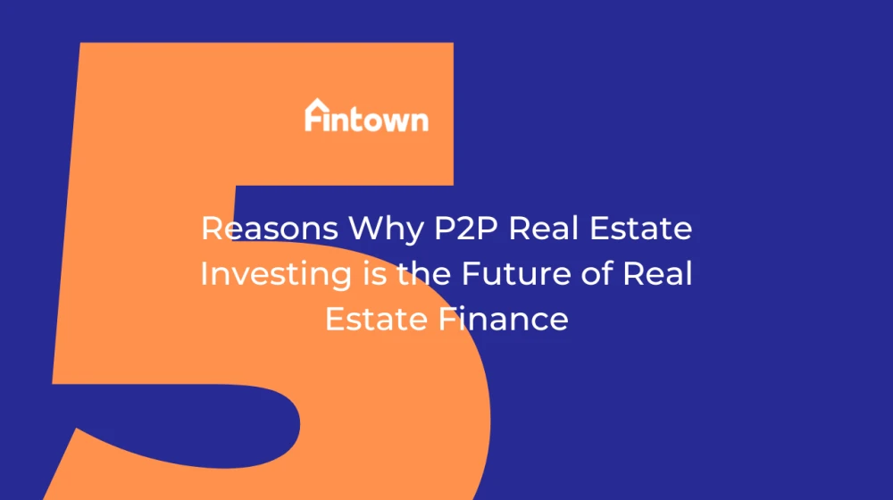 5 Reasons Why P2P Real Estate Investing is the Future of Real Estate Finance - Image