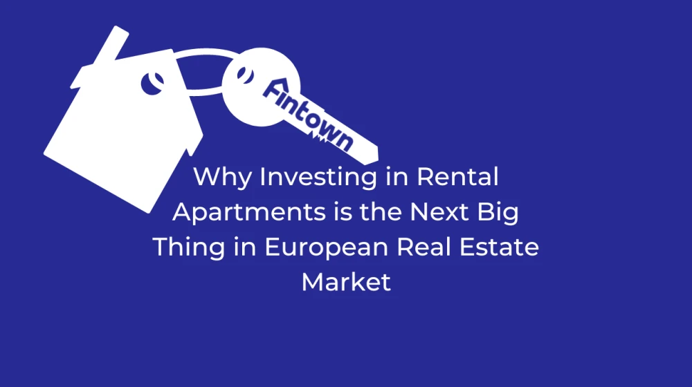 Why Investing in Rental Apartments is the Next Big Thing in European Real Estate Market - Image